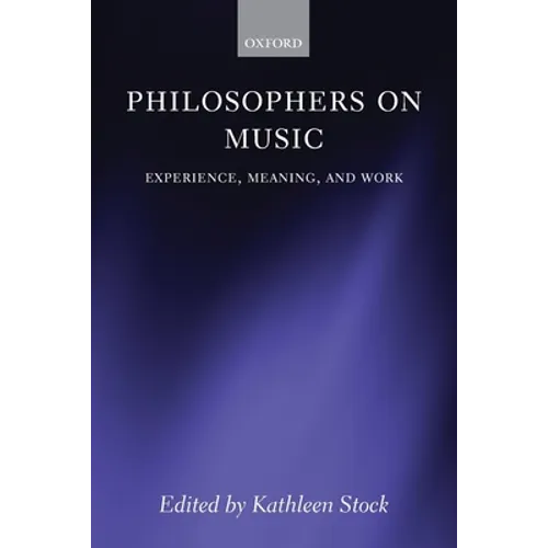 Philosophers on Music: Experience, Meaning, and Work