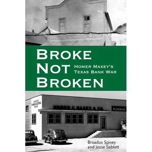 Broke, Not Broken: Homer Maxey's Texas Bank War