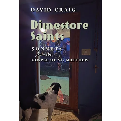 Dimestore Saints: Sonnets from the Gospel of St. Matthew