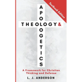 Theology and Apologetics: A Framework for Christian Thinking and Defense