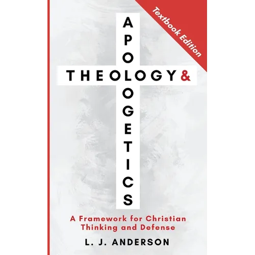 Theology and Apologetics: A Framework for Christian Thinking and Defense