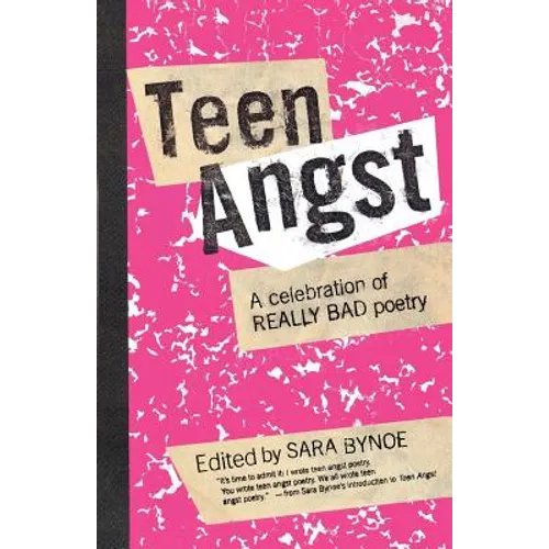 Teen Angst: A Celebration of Really Bad Poetry