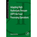 Adapting High Hydrostatic Pressure (Hpp) for Food Processing Operations