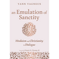An Emulation of Sanctity: Hinduism and Christianity in Dialogue