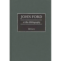 John Ford: A Bio-Bibliography
