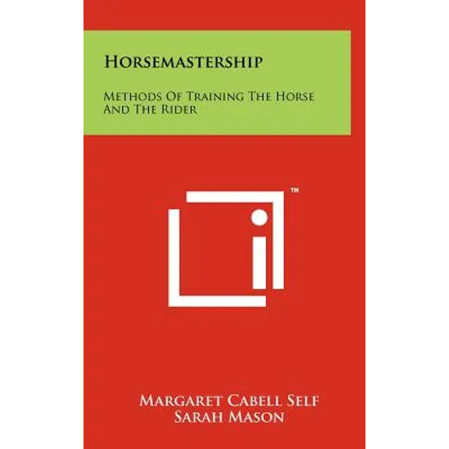 Horsemastership: Methods Of Training The Horse And The Rider