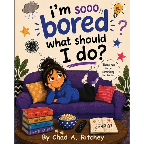 I'm Sooo Bored! What Should I Do?