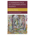 A Hermeneutics of Contemplative Silence: Paul Ricoeur, Edith Stein, and the Heart of Meaning