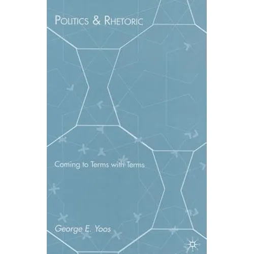 Politics & Rhetoric: Coming to Terms with Terms