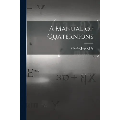 A Manual of Quaternions