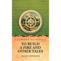 To Build a Fire and Other Tales