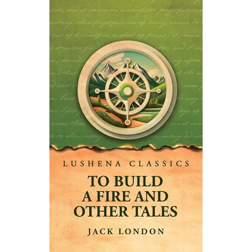 To Build a Fire and Other Tales