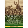 Father Duffy's Story: Life and Death with the Fighting Sixty-Ninth - Irish American Soldiers in World War One