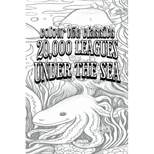 EXCLUSIVE COLORING BOOK Edition of Jules Verne's 20,000 Leagues Under the Sea