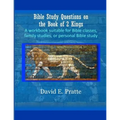 Bible Study Questions on the Book of 2 Kings: A workbook suitable for Bible classes, family studies, or personal Bible study