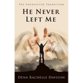 He Never Left Me: The Unexpected Transition