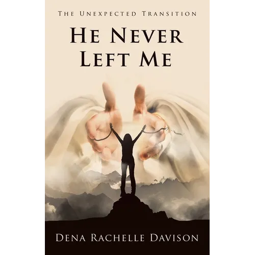 He Never Left Me: The Unexpected Transition