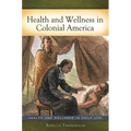 Health and Wellness in Colonial America