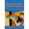 The Mescaline Confession: Breaking Through the Walls of Delusion
