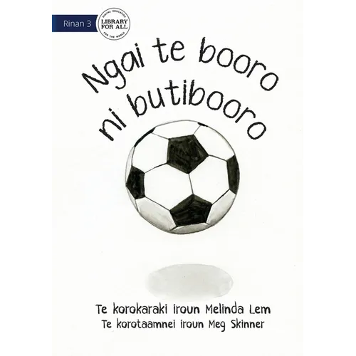 I Am A Soccer Ball - Ngai te booro ni butibooro (Te Kiribati)