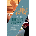 A Catholic Response to the Jehovah's Witnesses: Revised Edition