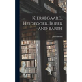 Kierkegaard, Heidegger, Buber and Barth