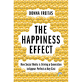 The Happiness Effect: How Social Media Is Driving a Generation to Appear Perfect at Any Cost