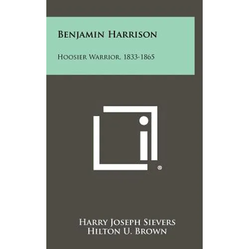 Benjamin Harrison: Hoosier Warrior, 1833-1865