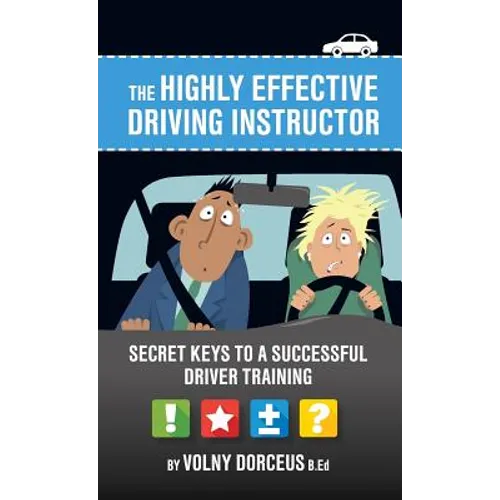 The highly effective driving instructor: Secret keys to a successful driver training