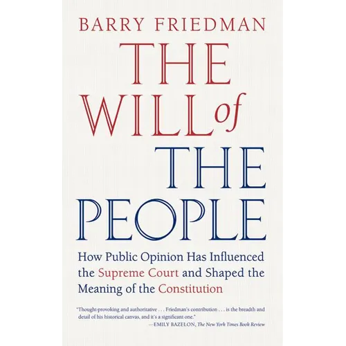 The Will of the People: How Public Opinion Has Influenced the Supreme Court and Shaped the Meaning of the Constitution