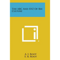 The ABC and Xyz of Bee Culture