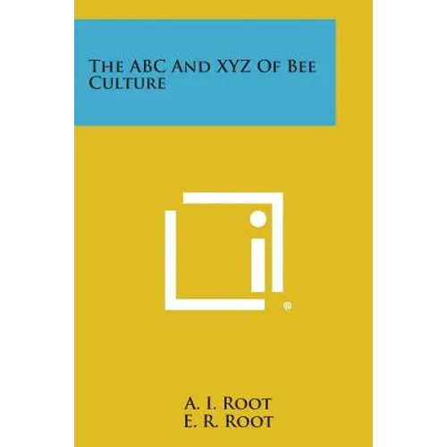The ABC and Xyz of Bee Culture