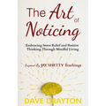 The art of Noticing Inspired By Jay Shetty: Embracing Stress Relief and Positive Thinking Through Mindful Living