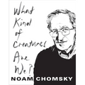 What Kind of Creatures Are We?