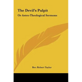 The Devil's Pulpit: Or Astro-Theological Sermons