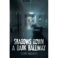Shadows Down a Dark Hallway