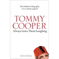 Tommy Cooper: Always Leave Them Laughing: The Definitive Biography of a Comedy Legend