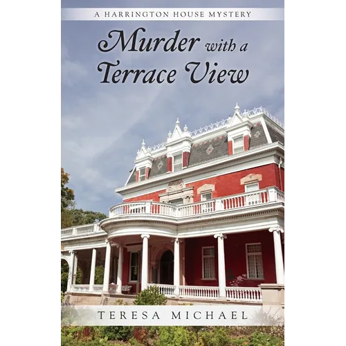 Murder with a Terrace View: A Harrington House Mystery