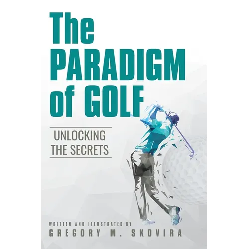 The Paradigm of Golf: Unlocking the Secrets