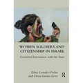 Women Soldiers and Citizenship in Israel: Gendered Encounters with the State