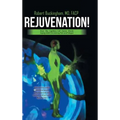 Rejuvenation!: How the Capillary-Cell Dance Blocks Aging while Decreasing Pain and Fatigue