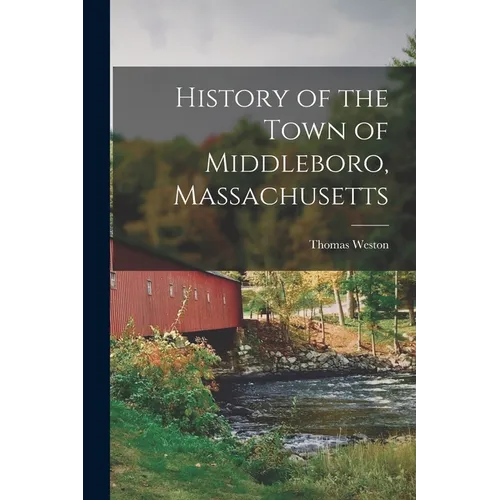 History of the Town of Middleboro, Massachusetts