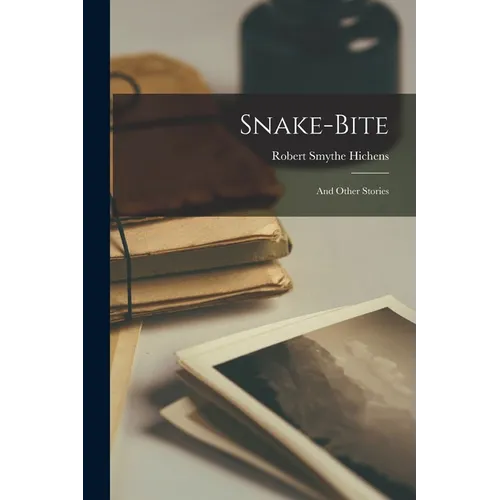 Snake-Bite: And Other Stories