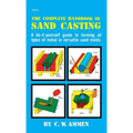 The Complete Handbook of Sand Casting