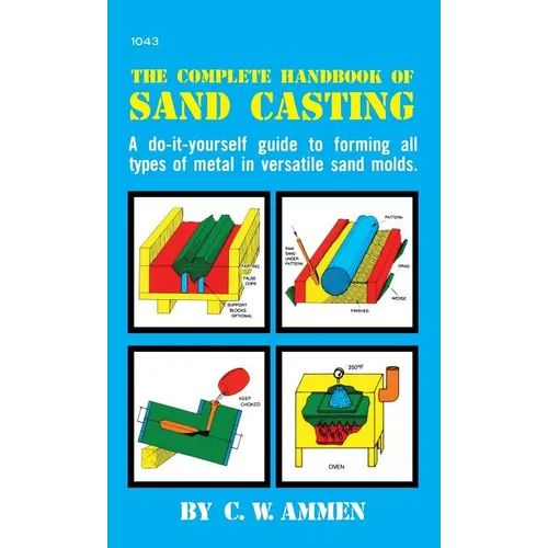 The Complete Handbook of Sand Casting