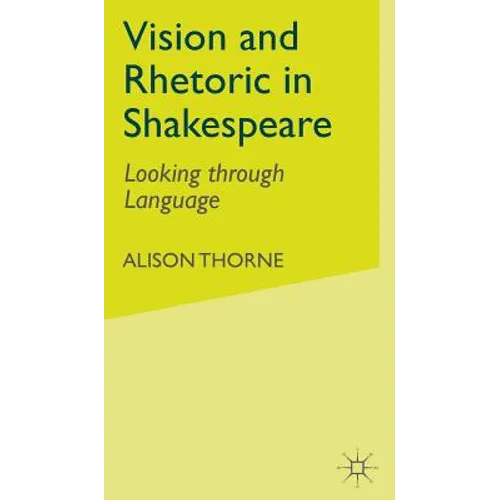 Vision and Rhetoric in Shakespeare: Looking Through Language