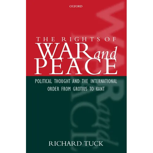 The Rights of War and Peace: Political Thought and the International Order from Grotius to Kant