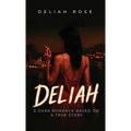 Deliah: A Dark Romance Based on a True Story