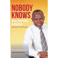 Nobody Knows What Happened in Rwanda: Hope and Horror in the 1994 Genocide