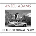 Ansel Adams in the National Parks: Photographs from America's Wild Places